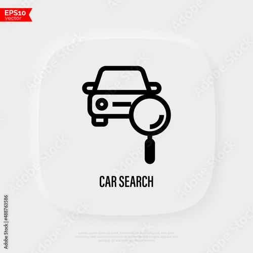 Car search thin line icon. Car under magnifying glass. Vector illustration.