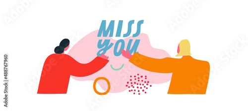 Colorful vector illustration with two girls and lettering. Two ladies standing apart from each other. Miss You inscription. Abstract shapes on the background. Women holding out hands to each other.