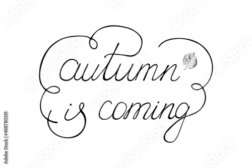 Autumn is coming handwritten black script thin text typography lettering and calligraphy phrase isolated on white background. Vector illustration. Design for logo  postcard  print  invitation.