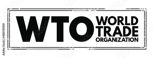 WTO World Trade Organization - intergovernmental organization that regulates and facilitates international trade between nations, acronym text stamp