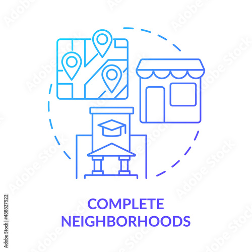 Complete neighborhoods blue gradient concept icon. Optimized city infrastructure. Urban design principle abstract idea thin line illustration. Isolated outline drawing. Myriad Pro-Bold font used