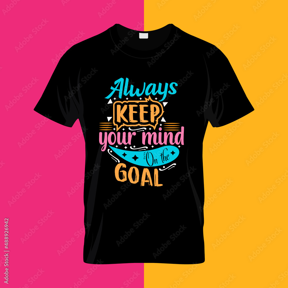 Always keep your mind on the goal typography lettering Always keep your mind on the goal typography lettering