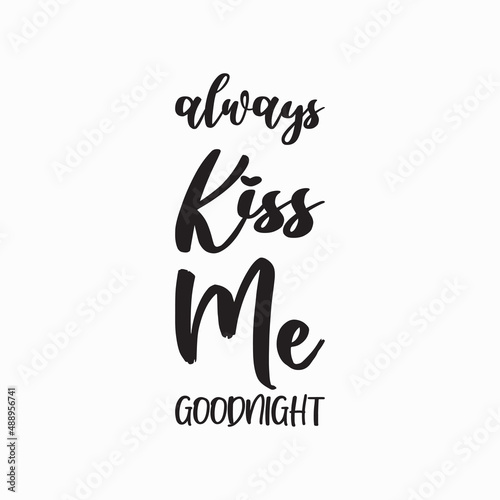 always kiss me goodnight black letter quote