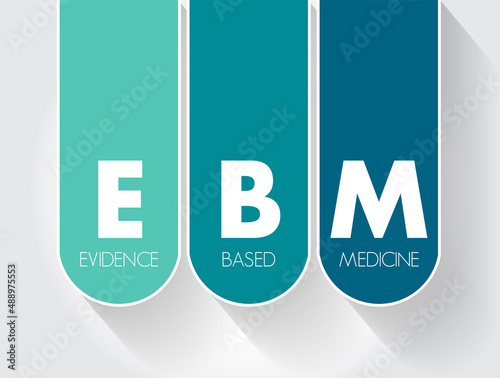 EBM - Evidence-based medicine - use of current best evidence in making decisions about the care of individual patients, acronym text concept background