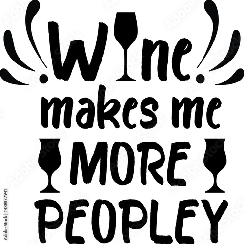 Wine makes me more peopley photo