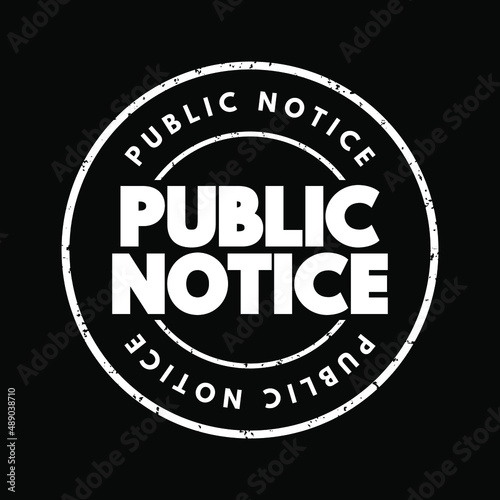 Public notice - notice given to the public regarding certain types of legal proceedings, text stamp concept for presentations and reports photo