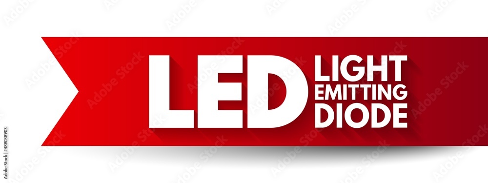 LED Light-Emitting Diode - semiconductor light source that emits light when current flows through it, acronym text concept background LED Light-Emitting Diode - semiconductor light source that emits light when current flows through it, acronym text concept background