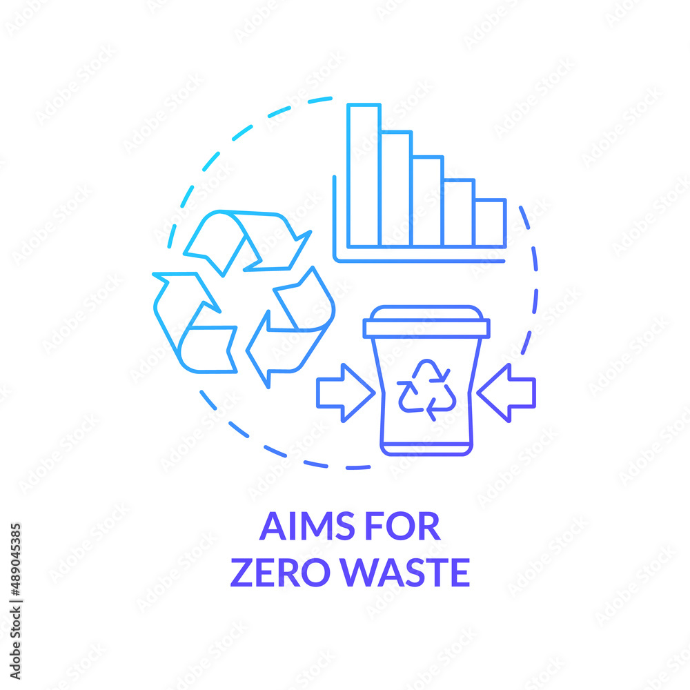 Aims for zero waste blue gradient concept icon. Benefit of circular economy abstract idea thin line illustration. Reusing and recycling materials. Isolated outline drawing. Myriad Pro-Bold font used Aims for zero waste blue gradient concept icon. Benefit of circular economy abstract idea thin line illustration. Reusing and recycling materials. Isolated outline drawing. Myriad Pro-Bold font used