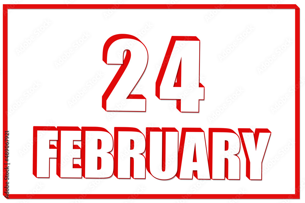3d calendar with the date of 24 February on white background with red frame. 3D text. Illustration. 3d calendar with the date of 24 February on white background with red frame. 3D text. Illustration.