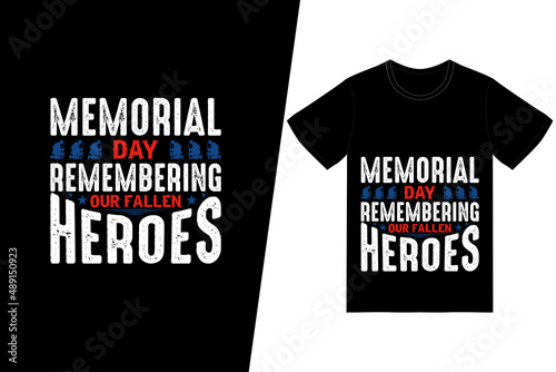 MEMORIAL DAY REMEMBERING OUR FALLEN HEROES t-shirt design. Memorial day t-shirt design vector. For t-shirt print and other uses.