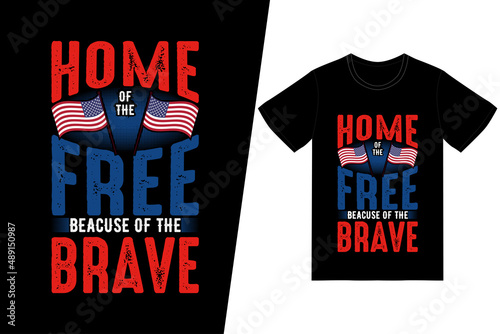 HOME OF THE FREE BEACUSE OF THE BRAVE t-shirt design. Memorial day t-shirt design vector. For t-shirt print and other uses.