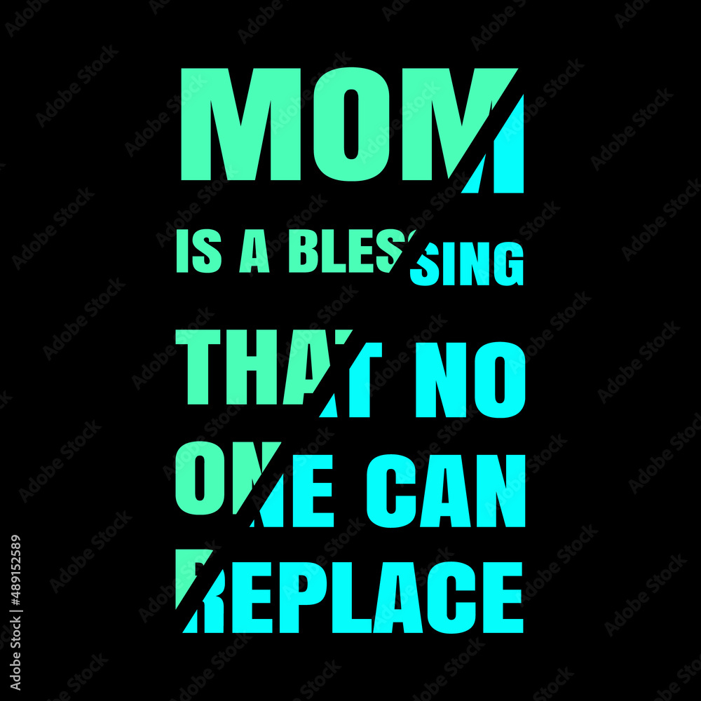 mom is a blessing that no one can replace lettering t-shirt design Premium Vector 