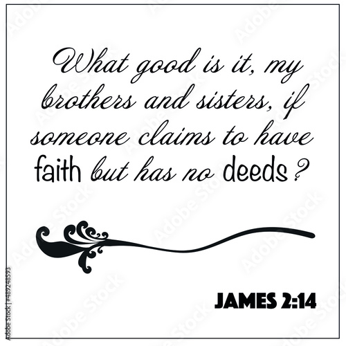 James 2:14- Claim to have faith but has no deeds vector on white background for Christian encouragement from the New Testament Bible scriptures.	