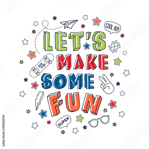 Let’s make some fun vector slogan with skateboard on white background. Colorful typography illustration for poster, banner or boys tee shirt