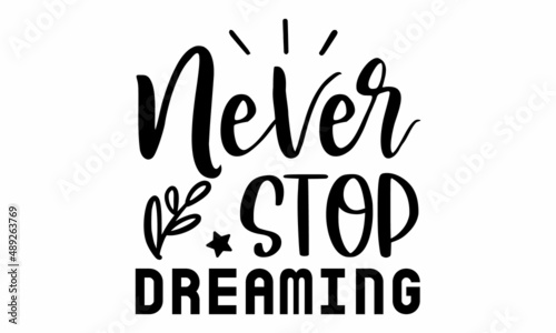 Never Stop Dreaming SVG Cut File