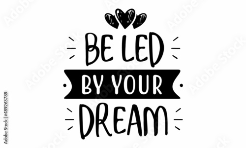 Be led By your dream SVG Cut File