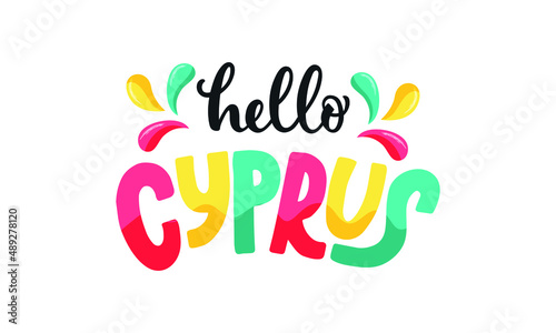 Hello Cyprus handwritten text. Hand lettering typography isolated on white background. Funny drawing greeting phrase. Vector colorful illustration for banner  card  invitation  logo  t-shirt  print