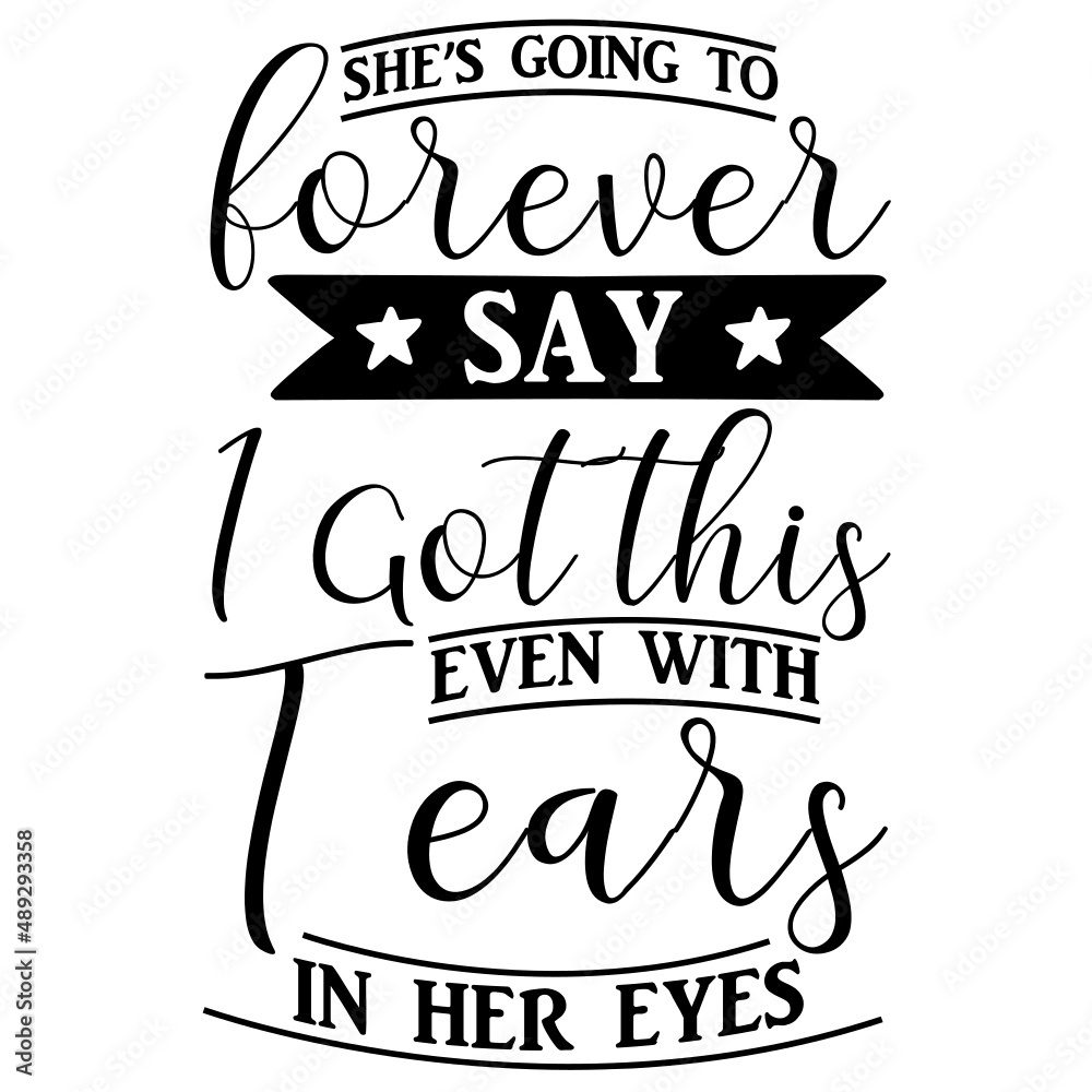 she s going to forever say i got this even with tears in her eyes she s going to forever say i got this even with tears in her eyes