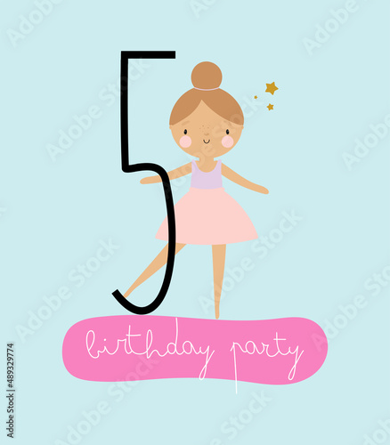 Birthday Party, Greeting Card, Party Invitation. Kids illustration with Cute Little Ballerina and an inscription five. Vector illustration in cartoon style.