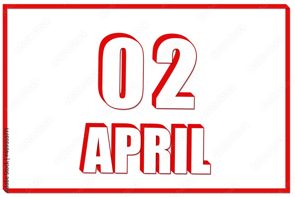 3d calendar with the date of 2 April on white background with red frame. 3D text. Illustration. 3d calendar with the date of 2 April on white background with red frame. 3D text. Illustration.