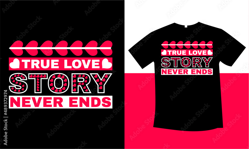 Fototapeta premium true love story never ends typography t-shirt design