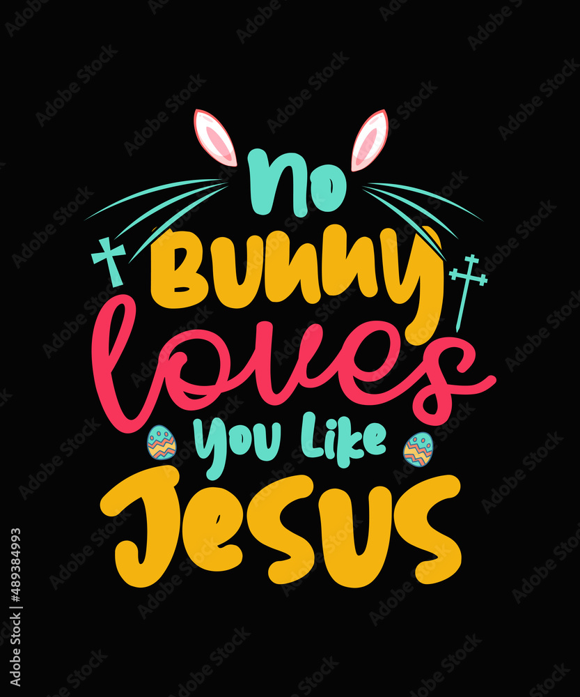 No Bunny Loves you Like Jesus Easter T-shirt Design