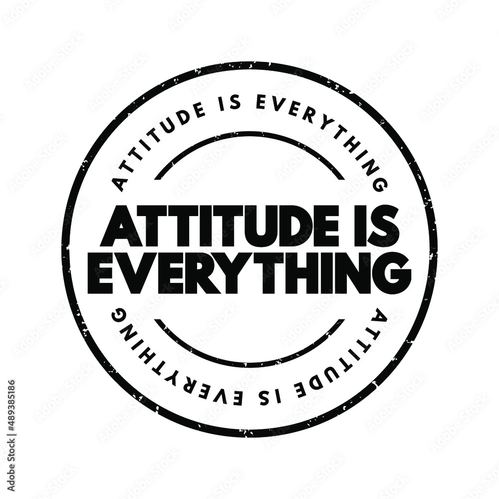 Attitude Is Everything text stamp, concept background Attitude Is Everything text stamp, concept background