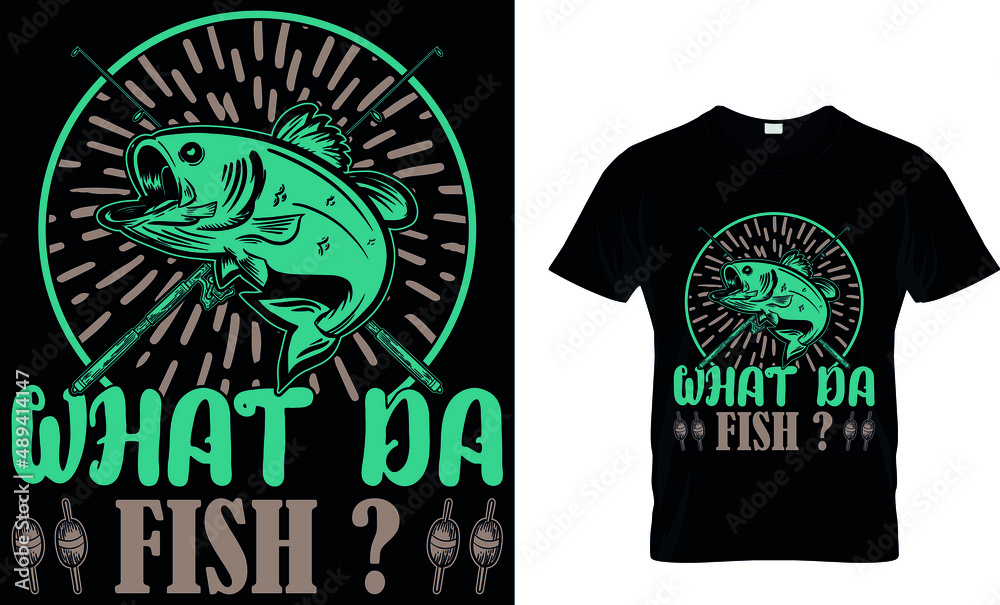 WHAT DA FISH CUSTOM T SHIRT. WHAT DA FISH CUSTOM T SHIRT.