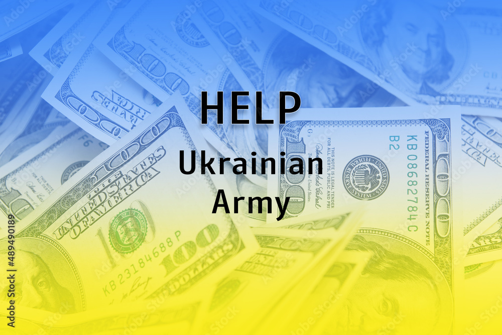 Fototapeta premium Help Ukrainian army text with colorful money background. The concept of financial assistance to the Ukrainian army.