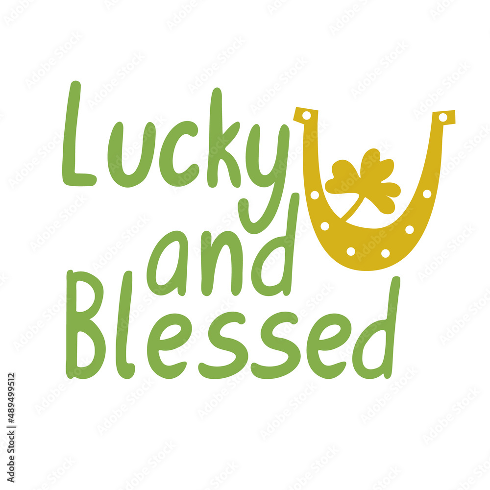 Fototapeta premium Lucky and blessed lettering with gold horseshoe. Cartoon vector illustration isolated on white. Great for greeting cards, t-shirts design, posters for St. Patrick's day.