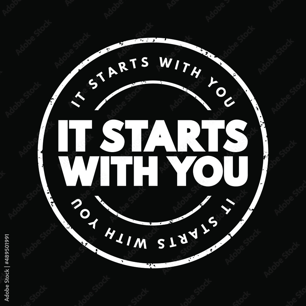 It Starts With You text stamp, concept background