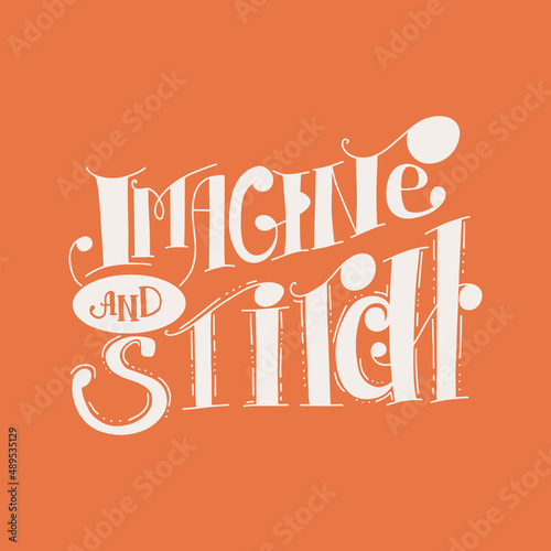 Lettering quote for embroidery and sewing theme. Concept of creativity, hobby at home, handmade workshop. Vector illustration for web and print. For posters, scrapbooking, stickers.