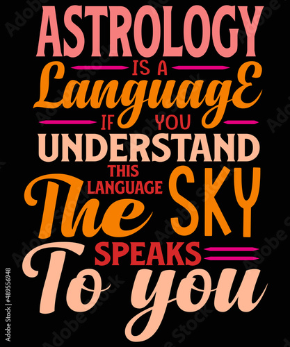 Astrology is a language. If you understand this language the sky speaks to you.