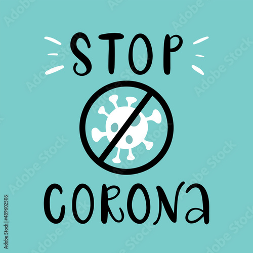 Vector lettering illustration of Stop corona. Icon of Coronavirus Bacteria Cell. Concept for getting vaccination from 2019-ncov, herd immunity. Every element is isolated on blue background.