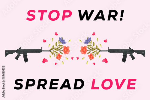 stop war, spread love with illustration poster banner campaign assault rifle fires flowers and love