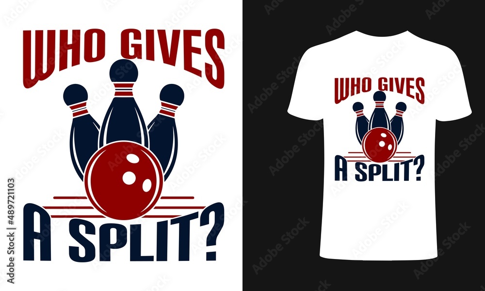 Who gives a split bowling tshirt design, bowling tshirt design, vintage bowling tshirt design