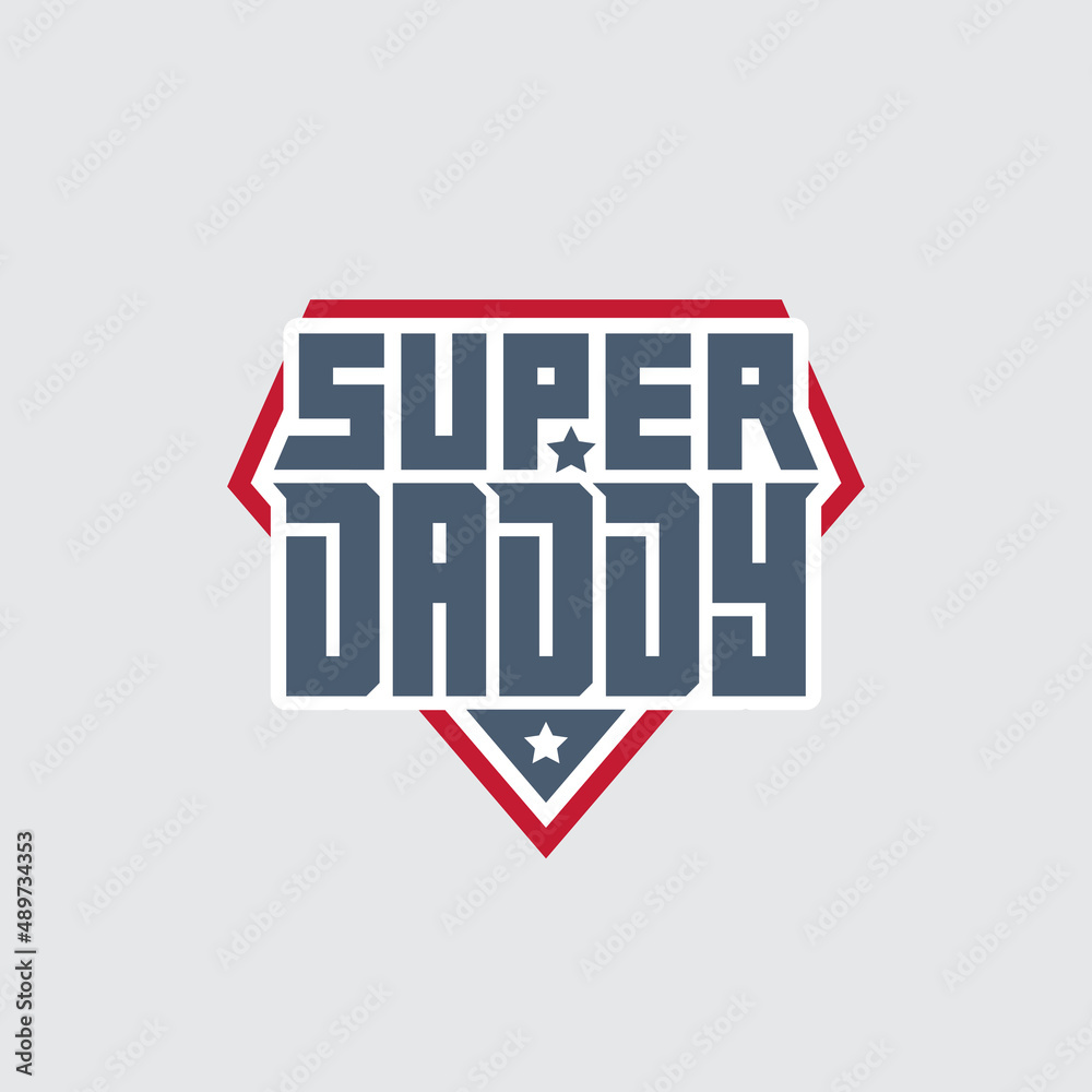 Fototapeta premium Super Daddy - print for t-shirt . Happy father's day. Patch with lettering and stars. Design element for greeting card.