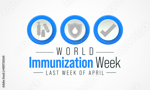 World Immunization week is observed every year in April, is the process by which an individual's immune system becomes fortified against an infectious agent. Vector illustration