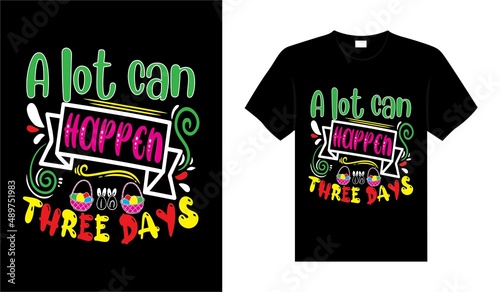 A lot can happen in 3 days Happy Easter Day Typography lettering T-shirt Design