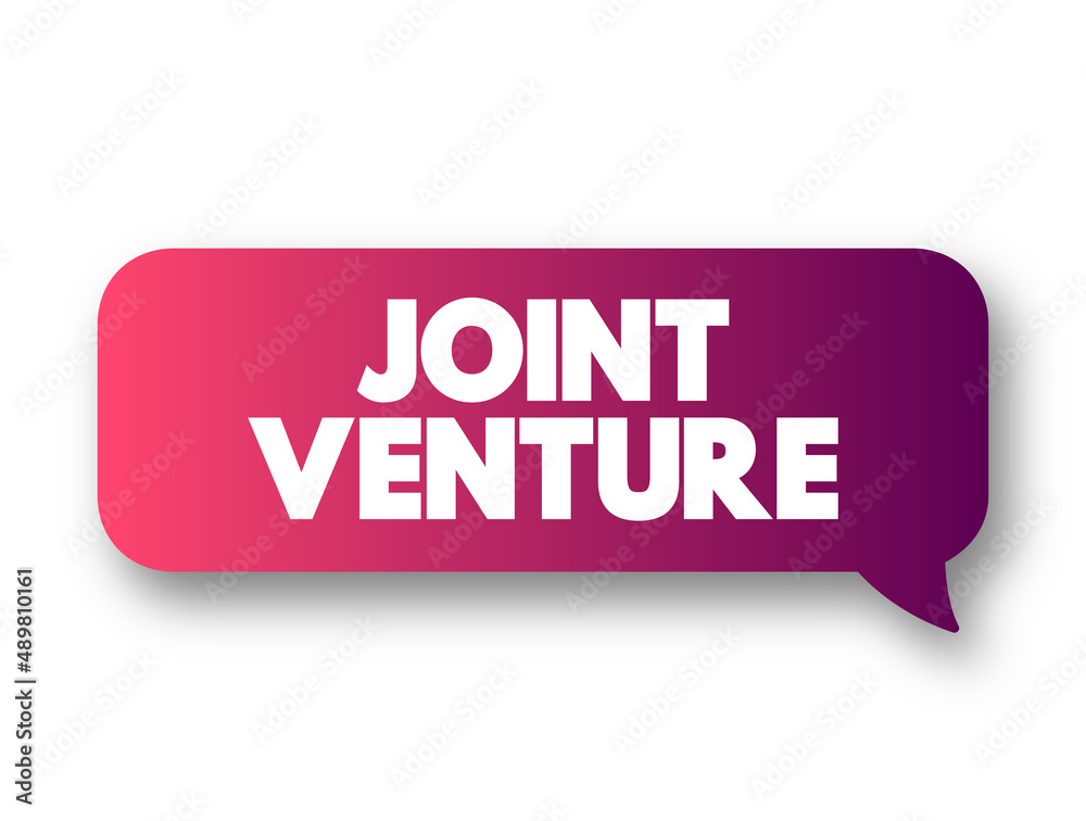 Joint Venture - business entity created by two or more parties, generally characterized by shared ownership and risks, text concept message bubble Joint Venture - business entity created by two or more parties, generally characterized by shared ownership and risks, text concept message bubble