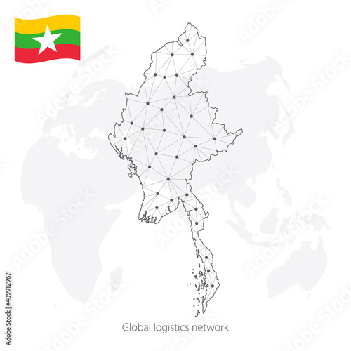 Global logistics network concept. Communications network map Myanmar on the world background. Map Republic of the Union of Myanmar with nodes in polygonal style and flag. EPS10.