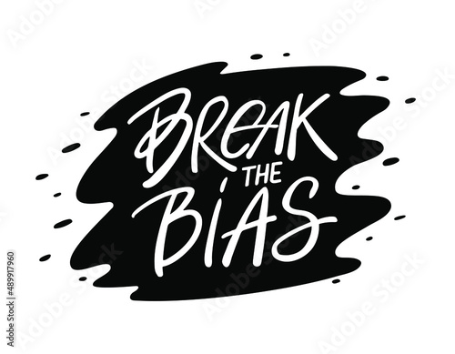 Break the bias text with stain background vector design. Lettering quote to support gender equality. Feminism slogan. International women's day card.