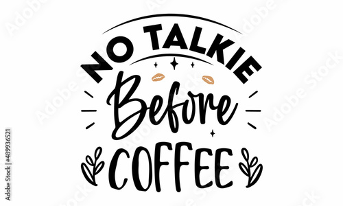 No talkie before coffee SVG Cut File