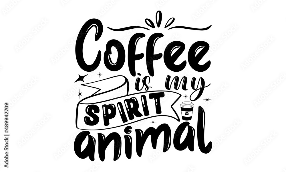Coffee is my spirit animal 2, Poster with hand written lettering, Trendy logo emblem in vintage retro style, Inspirational quote, Hand drawn illustration with hand lettering