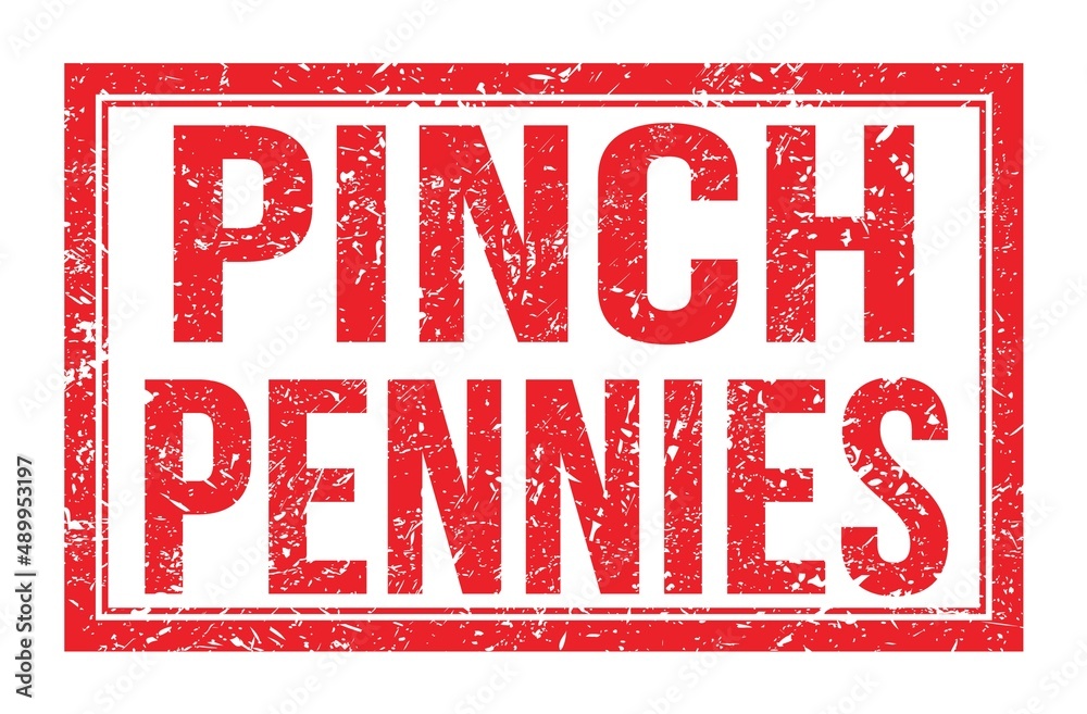 PINCH PENNIES, words on red rectangle stamp sign