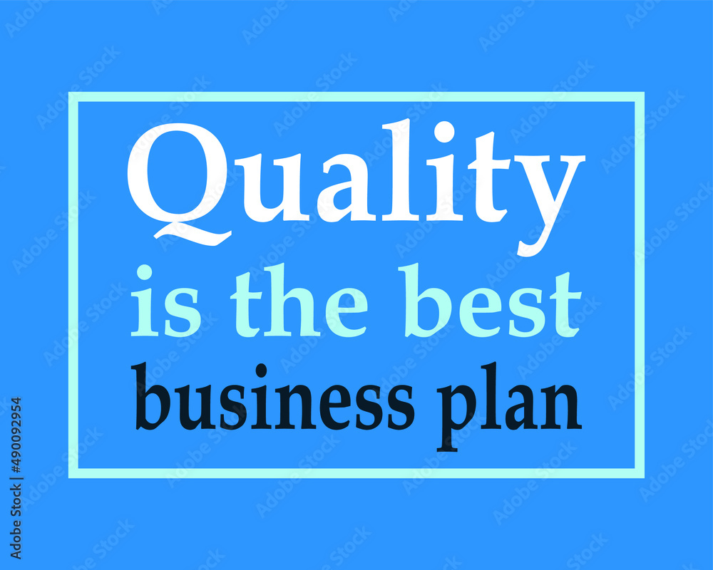 Quality is the best business plan. Motivation Business Quote Design Inspirational Concept on blue background. Business motivation, inspiration and success concept.