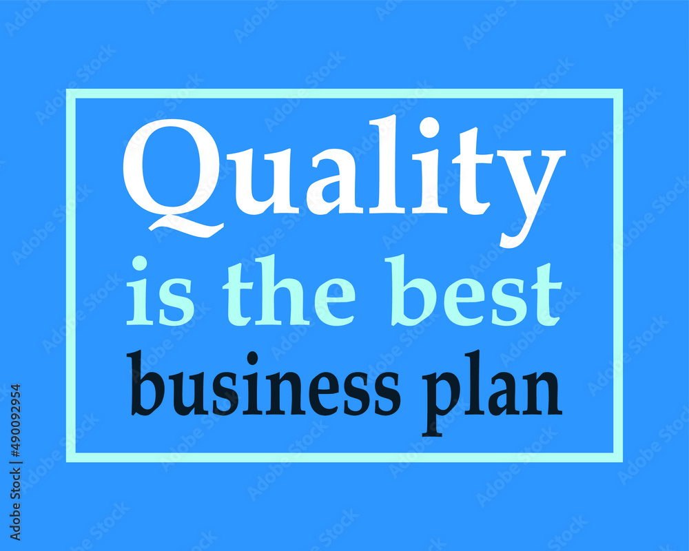Quality is the best business plan. Motivation Business Quote Design Inspirational Concept on blue background. Business motivation, inspiration and success concept. Quality is the best business plan. Motivation Business Quote Design Inspirational Concept on blue background. Business motivation, inspiration and success concept.