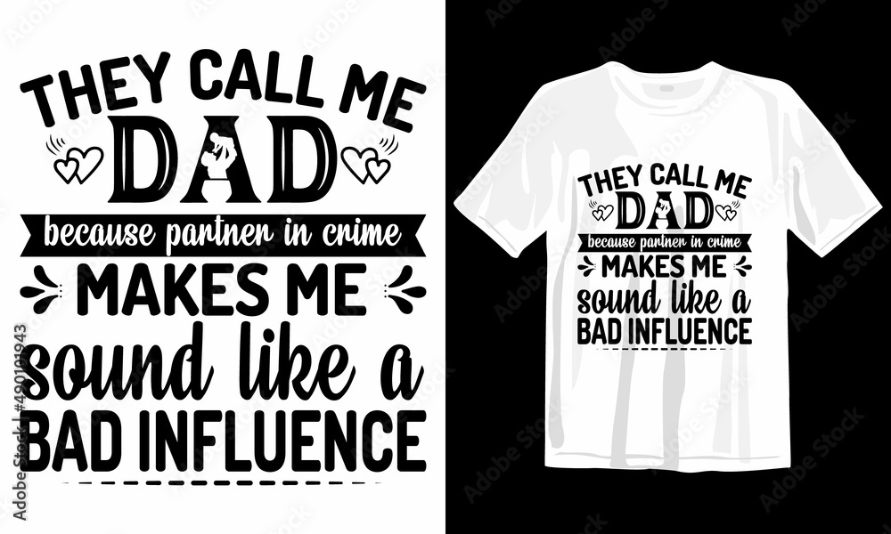 They Call Me Dad Because Partner In Crime Makes Me Sound Like A Bad Influence.
This is My New MOM DAD SVG T Shirt Bundles.