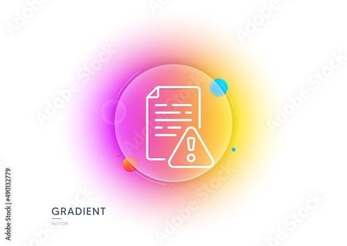 Instruction manual line icon. Gradient blur button with glassmorphism. Warning file sign. Caution alert symbol. Transparent glass design. Instruction manual line icon. Vector