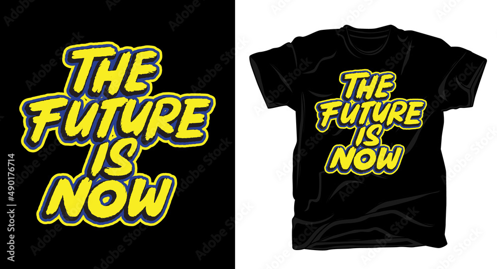 The future is now typography t shirt design